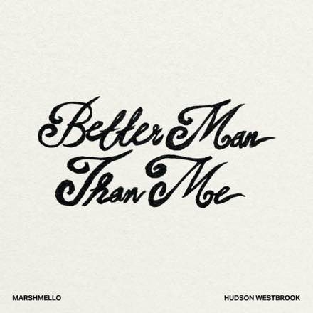 Marshmello feat. Hudson Westbrook — Better Man Than Me