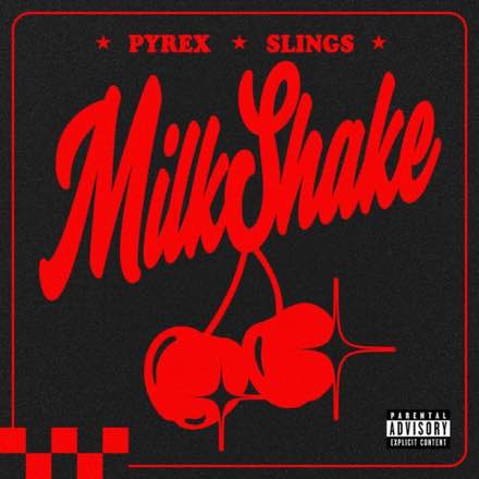 Pyrex feat. Slings — Milkshake (Single)